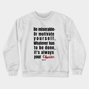 ... Your Choice. Wayne Dyer Quote Crewneck Sweatshirt